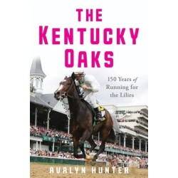 The Kentucky Oaks: 150 Years of Running for the Lilies