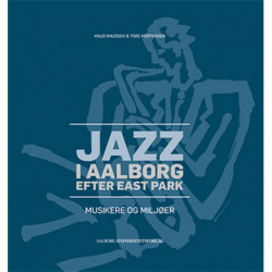 Jazz i Aalborg efter East Park: musikere og miljøer