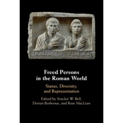 Freed Persons in the Roman World: Status, Diversity, and Representation