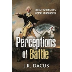 Perceptions of Battle: George Washington’s Victory at Monmouth
