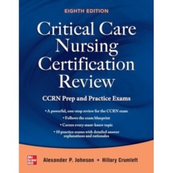 Critical Care Nursing Certification Review: CCRN Prep and Practice Exams, Eighth Edition