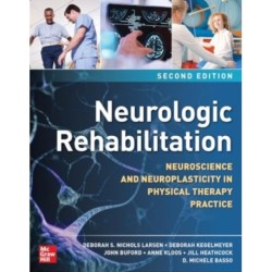 Neurologic Rehabilitation, Second Edition: Neuroscience and Neuroplasticity in Physical Therapy Practice