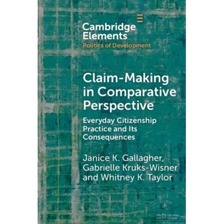 Claim-Making in Comparative Perspective: Everyday Citizenship Practice and Its Consequences