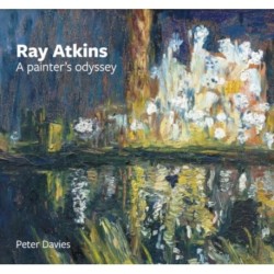 Ray Atkins: A Painter's Odyssey: 1958-2022