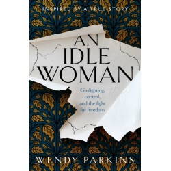 An Idle Woman: based on one of the most sensational divorce trials of the nineteenth century