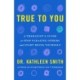 True to You: A Therapist's Guide to Stop Pleasing Others and Start Being Yourself