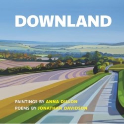 Downland: Paintings by Anna Dillon, Poems by Jonathan Davidson