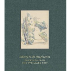 Liberty to the Imagination: Drawings from the Eveillard Gift