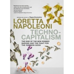 Technocapitalism: The Rise of the New Robber Barons and the Fight for the Common Good