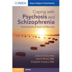 Coping with Psychosis and Schizophrenia: Family Stories of Hope and Recovery