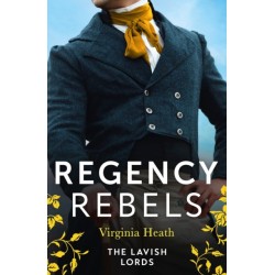 Regency Rebels: The Lavish Lords: The Disgraceful Lord Gray (the King's Elite) / the Determined Lord Hadleigh