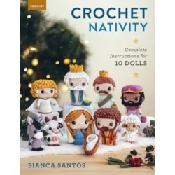 Crochet Nativity: Complete Instructions for 10 Dolls