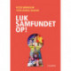 Luk samfundet op!