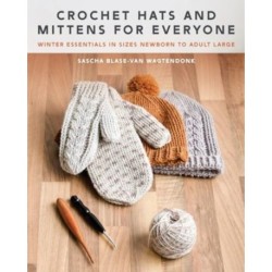 Crochet Hats and Mittens for Everyone: Winter Essentials in Sizes Newborn to Adult Large