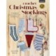 Crochet Christmas Stockings: 10 Delightful Designs to Fill with Holiday Cheer