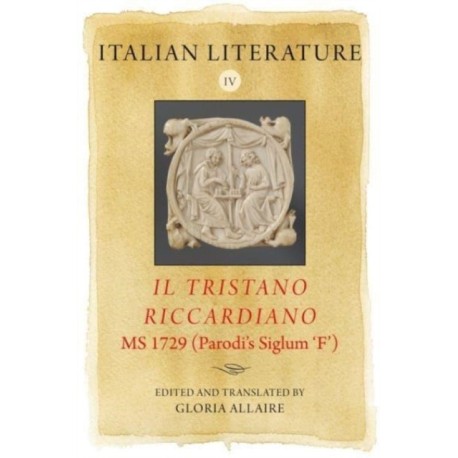 Italian Literature IV: Il Tristano Riccardiano, MS 1729 (Parodi’s siglum ‘F’)