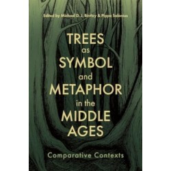 Trees as Symbol and Metaphor in the Middle Ages: Comparative Contexts