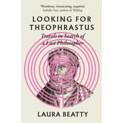 Looking for Theophrastus: Travels in Search of a Lost Philosopher