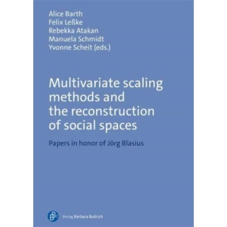 Multivariate Scaling Methods and the Reconstruction of Social Spaces: Papers in Honor of Jorg Blasius