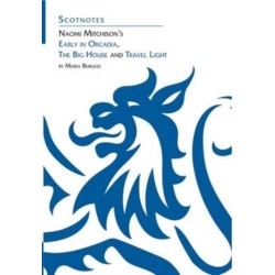 Naomi Mitchison's Early in Orcadia, The Big House and Travel Light: (Scotnotes Study Guides)