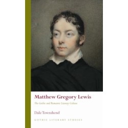 Matthew Gregory Lewis: The Gothic and Romantic Literary Culture