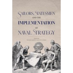 Sailors, Statesmen and the Implementation of Naval Strategy