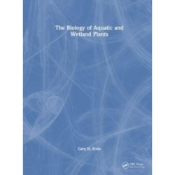 The Biology of Aquatic and Wetland Plants