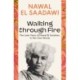 Walking through Fire: The Later Years of Nawal El Saadawi, In Her Own Words