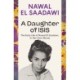 A Daughter of Isis: The Early Life of Nawal El Saadawi, In Her Own Words