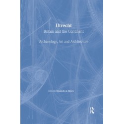 Utrecht: Britain and the Continent - Archaeology, Art and Architecture