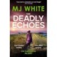 The Deadly Echoes: An addictive, fast-paced and nail-biting crime thriller