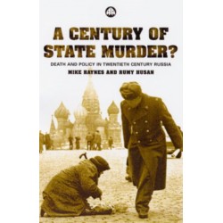 A Century of State Murder?: Death and Policy in Twentieth Century Russia