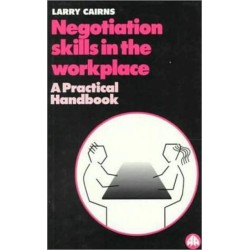 Negotiation Skills in the Workplace: A Practical Handbook