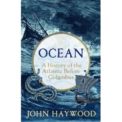 Ocean: A History of the Atlantic Before Columbus