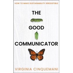 The Good Communicator: How to make sustainability irresistible