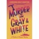 Murder in Gray and White