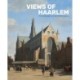 Views of Haarlem: The City Depicted in the Seventeenth Century