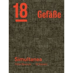 Peter Bauhuis: Simultanea: 18 Gefaße—18 Vessels