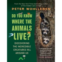 Do You Know Where the Animals Live?: Discovering the Incredible Creatures All Around Us