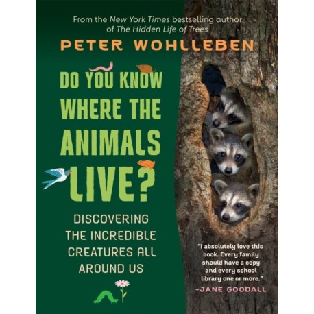 Do You Know Where the Animals Live?: Discovering the Incredible Creatures All Around Us