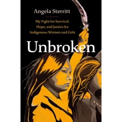 Unbroken: My Fight for Survival, Hope, and Justice for Indigenous Women and Girls