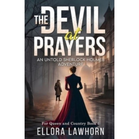 The Devil At Prayers: An Untold Sherlock Holmes Adventure