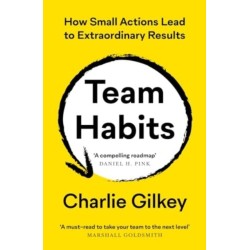Team Habits: How Small Actions Lead to Extraordinary Results
