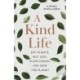 A Kind Life: Eat Plants, Buy Less, Slow Down  and Save the Planet