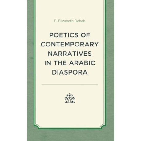 The Poetics of Contemporary Narratives in the Arabic Diaspora