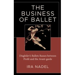 The Business of Ballet: Diaghilev’s Ballets Russes between Profit and the Avant-garde