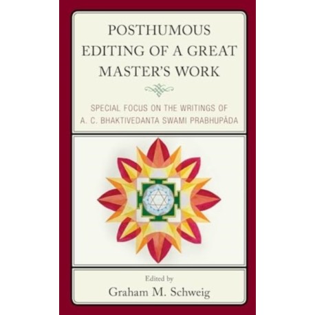 Posthumous Editing of a Great Master's Work: Special Focus on the Writings of A. C. Bhaktivedanta Swami Prabhupada
