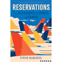 Reservations: The Pleasures and Perils of Travel