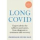 Long Covid: Expert advice, from diagnosis to treatment and recovery- A practical guide for those affected, their loved ones, and medical professionals