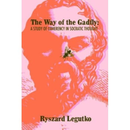 The Way of the Gadfly: A Study of Coherency in Socratic Thought